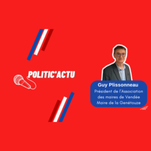 Episode : Politic&rsquo;actu du 16 février – Guy Plissonneau – Président de l&rsquo;association des Maires de Vendée 