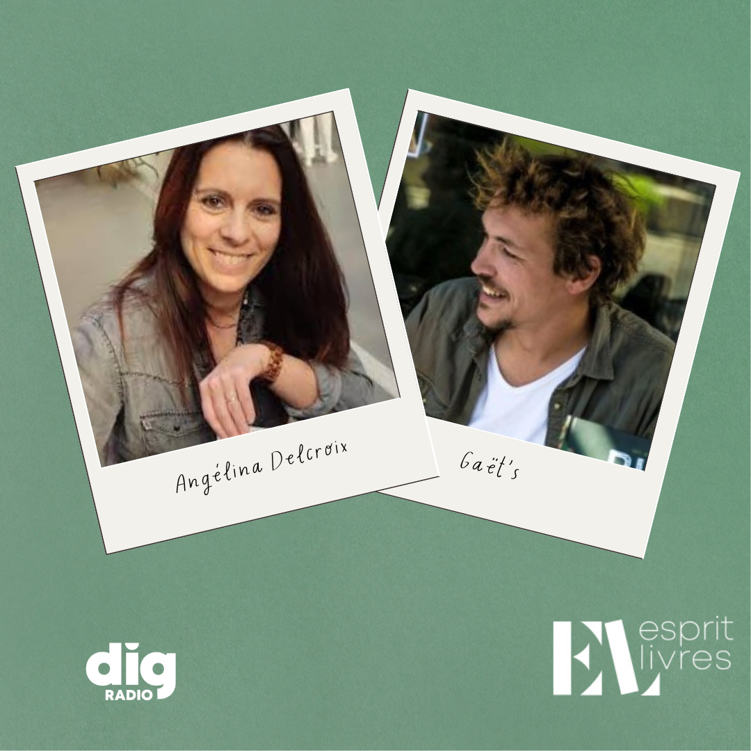 Episode : ESPRIT LIVRES — Émission spéciale portes ouvertes DIG Radio Masterclass : Angelina Delcroix & Gaëtan Petit