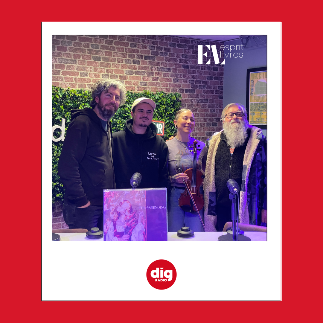 ESPRIT LIVRES – Portes ouvertes DIG Radio : The Ascending rencontre Francis Zégut
