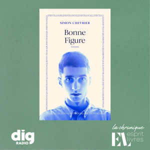 Episode : Chronique N°2 : BONNE FIGURE de Simon Chevrier