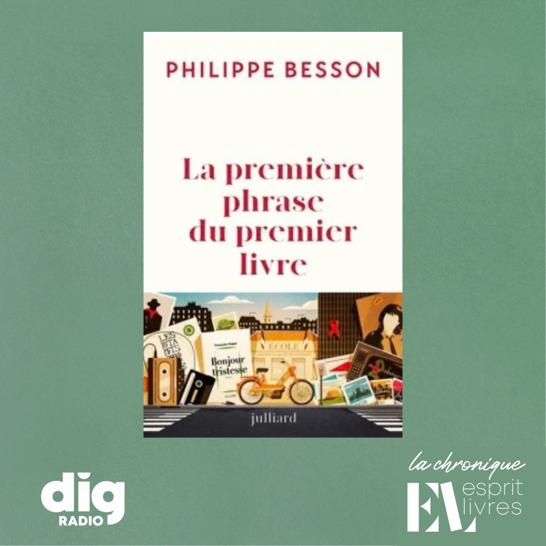 Episode : Chronique N°6 : LA PREMIÈRE PHRASE DU PREMIER LIVRE de Philippe Besson