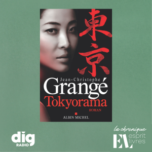 Chronique N°16 : TOKYORAMA de Jean-Christophe Grangé